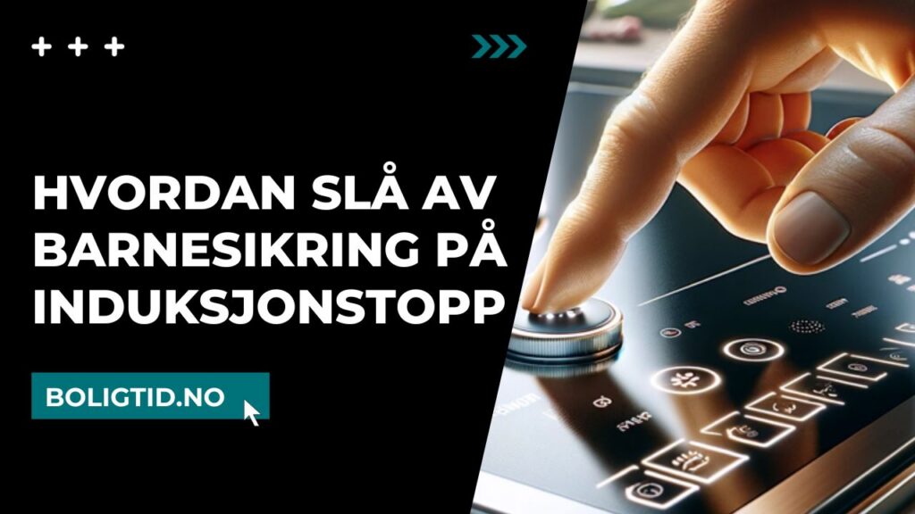 Hvordan slå av barnesikring på induksjonstopp